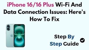 iPhone 16/16 Plus Wi-Fi And Data Connection Issues: Here