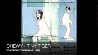 Chewy - Tiny Tiger