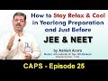 How Toppers of JEE and NEET stay relax and cool in exam | CAPS 25 by Ashish Arora Sir