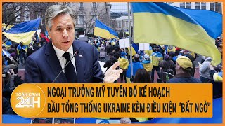 Ngoại trưởng Mỹ tuyên bố kế hoạch bầu Tổng thống mới Ukraine kèm điều kiện “bất ngờ”