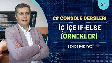 C# Console Dersleri 24: İç İçe If Else Örnekleri | Visual Studio 2022