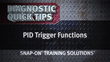 PID Trigger Functions- Diagnostic Quick Tips | Snap-on Training Solutions®