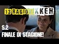 13 ragioni per cui NON DOVETE GUARDARE 13!!! FINALE DI STAGIONE