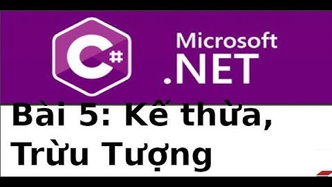 C# cơ bản - Bài 5: Kế thừa,  Trừu Tượng trong C#