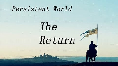 Persistent World - The Return