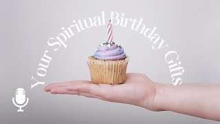 Your Spiritual Birthday Gifts Ep 1 Gifts That Truly Last