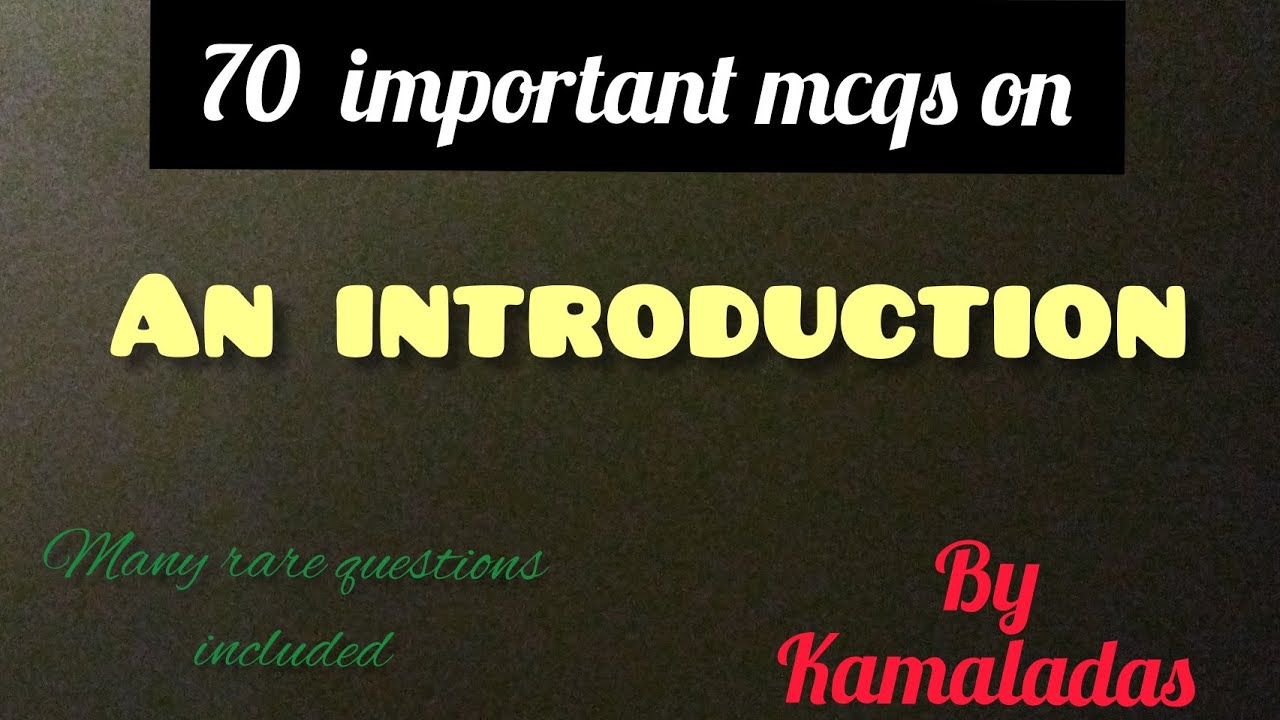 70 important Mcqs on 'An Introduction' by Kamaladas. HSA, NET, SET, BA, MA.. Class-64