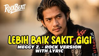 LEBIH BAIK SAKIT GIGI - MEGGY Z. | ROCK VERSION COVER | Lagu Pop Versi Jadi Rock Powerful