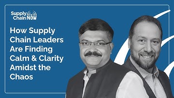 How Supply Chain Leaders Are Finding Calm & Clarity Amidst the Chaos