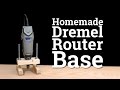 How To Make a Dremel Router Base