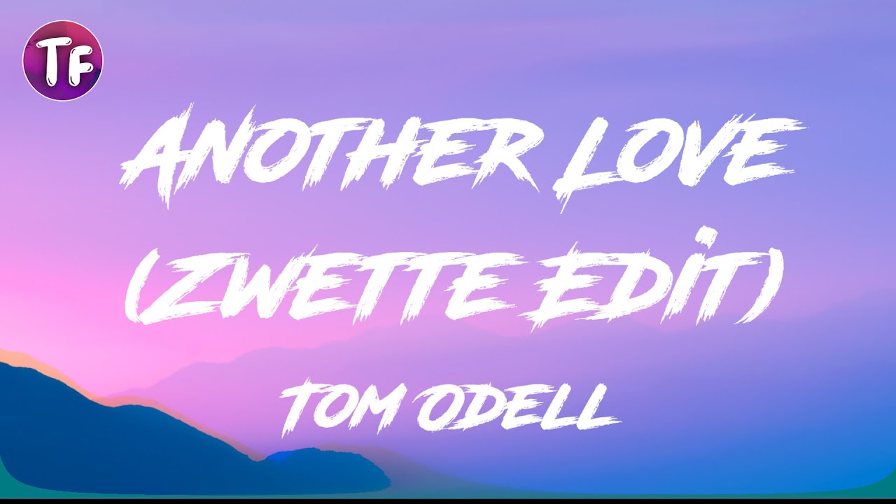 Another Love (Zwette Edit) - Single by Tom Odell