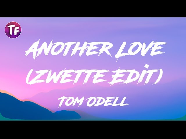 Tom Odell - Another Love (Zwette Edit - Official Audio) 