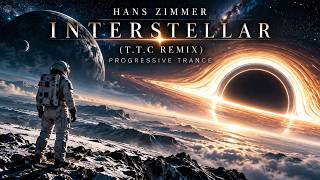 Hans Zimmer – Interstellar (T.T.C Remix) | Progressive Trance 2026