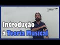 Introdução à Teoria Musical (Panorama em 24 Min!) l Aula #26