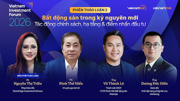 Bất động sản 2026: Tác động chính sách, hạ tầng và điểm nhấn đầu tư| Phiên 2 | VIF 2026