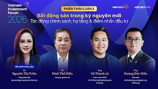 Bất động sản 2026: Tác động chính sách, hạ tầng và điểm nhấn đầu tư| Phiên 2 | VIF 2026