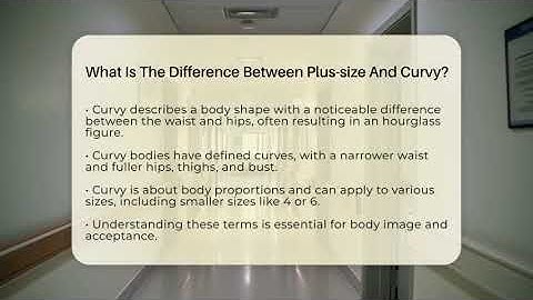 What Is The Difference Between Plus-size And Curvy? - Inside Body Image