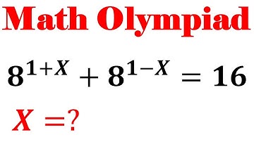Olympiad Mathematics Question 8^1+X+8^1-X=16 | Solving A Nice Equation | Math Olympiad Challenge
