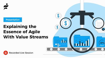Explaining the Essence of Agile With Value Streams