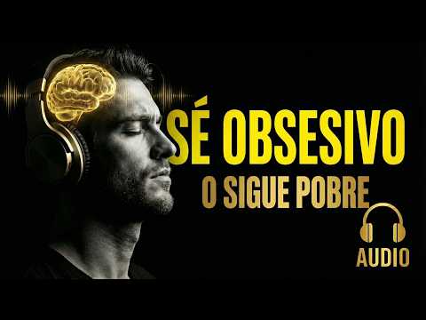 OBSESIONATE O SIGUE SIENDO POBRE | Audiolibro Completo