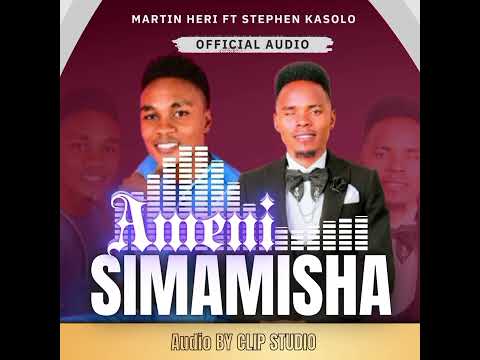 AMENISIMAMISHA BY STEPHEN KASOLO FT MARTIN HERI OFFICIAL AUDIO