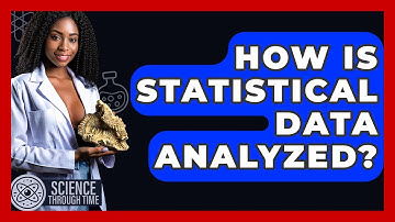 How Is Statistical Data Analyzed? - Science Through Time