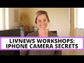 LIVNEWS WORKSHOPS | iPhone camera secrets