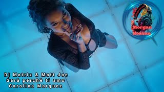 Dj Matrix & Matt Joe - Sarà Perchè Ti Amo Feat. Carolina Marquez-Morgan Rosxan- Music Studio