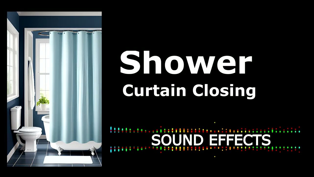Shower Curtain Closing Sound Effects