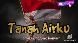 Tanahku yang kucintai.....engkau kuhargai 