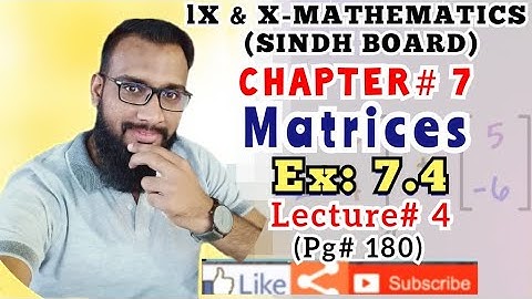 IX & X - Chapter#7: Matrices | Ex # 7.4| Lecture#5 | Sindh Board | Mathematics| SSC I & II