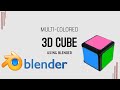 MULTI-COLORED 3D CUBE DESIGN USING BLENDER