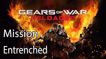 Gears of War Reloaded Mission Entrenched