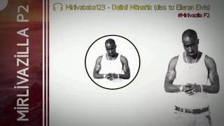 Mirlivababa123 - Dalinli Münafık (Diss to Elleran Elvis) #Mirlivazilla P2