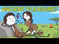 What Did Ancient Humans Do For Pleasure?
