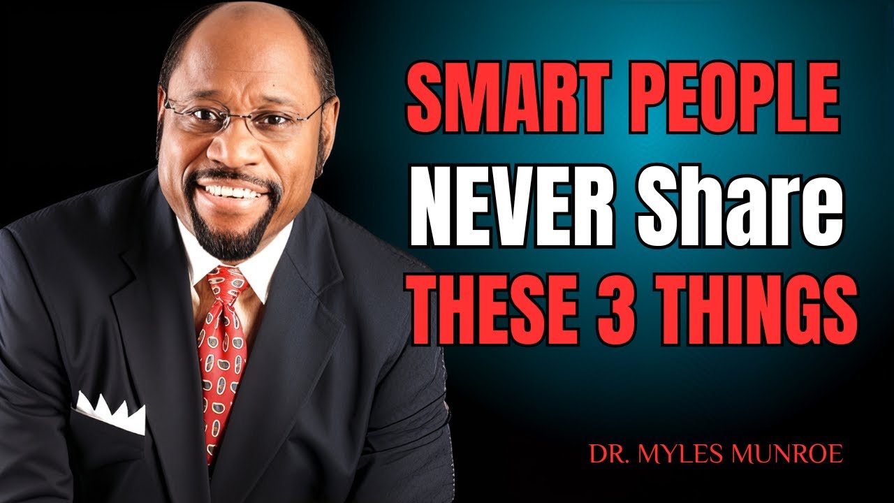 AN INTELLIGENT PERSON NEVER SHARES 3 THINGS WITH ANYONE || Dr. Myles Munroe