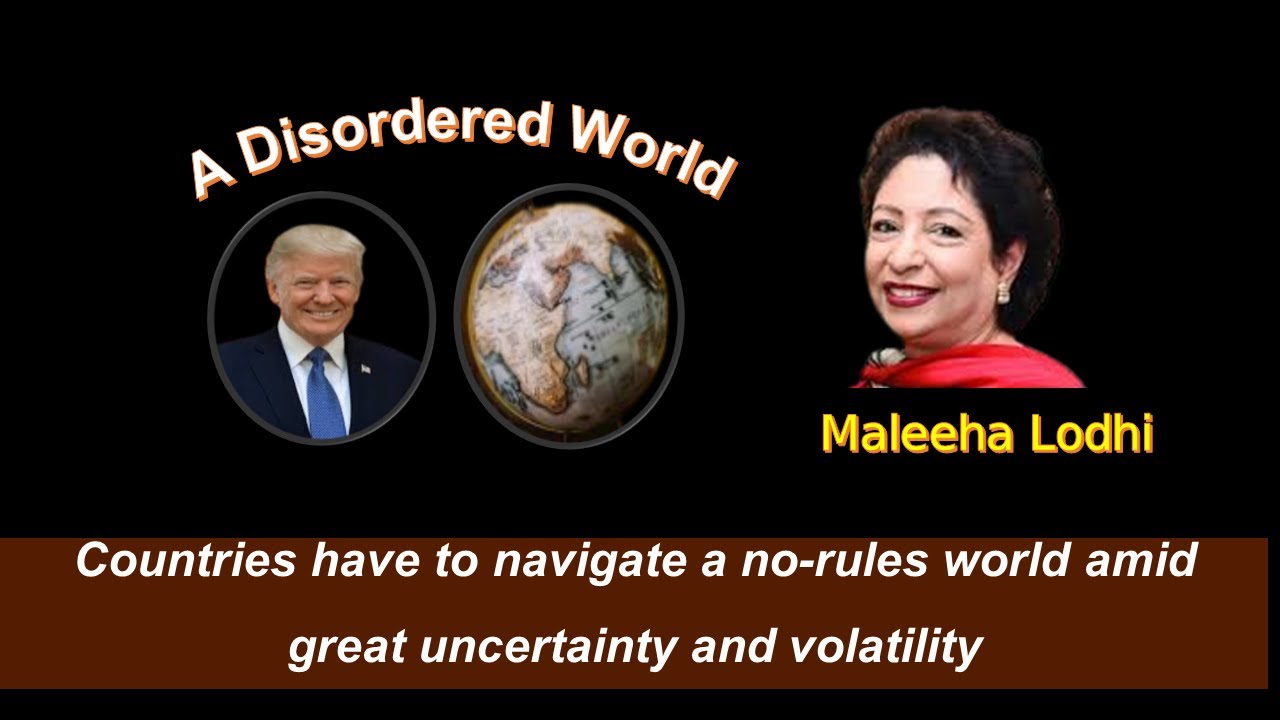 A Disordered World | Dr. Maleeha Lodhi Column | Audio Analysis ...