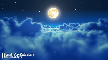 Surah Az Zalzalah Ahmed Al Ajmi 99  أحمد العجمي سورة الزلزلة