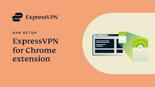 How to set up the ExpressVPN Chrome extension