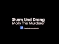 Sturm Und Drang - Molly The Murderer (2012)