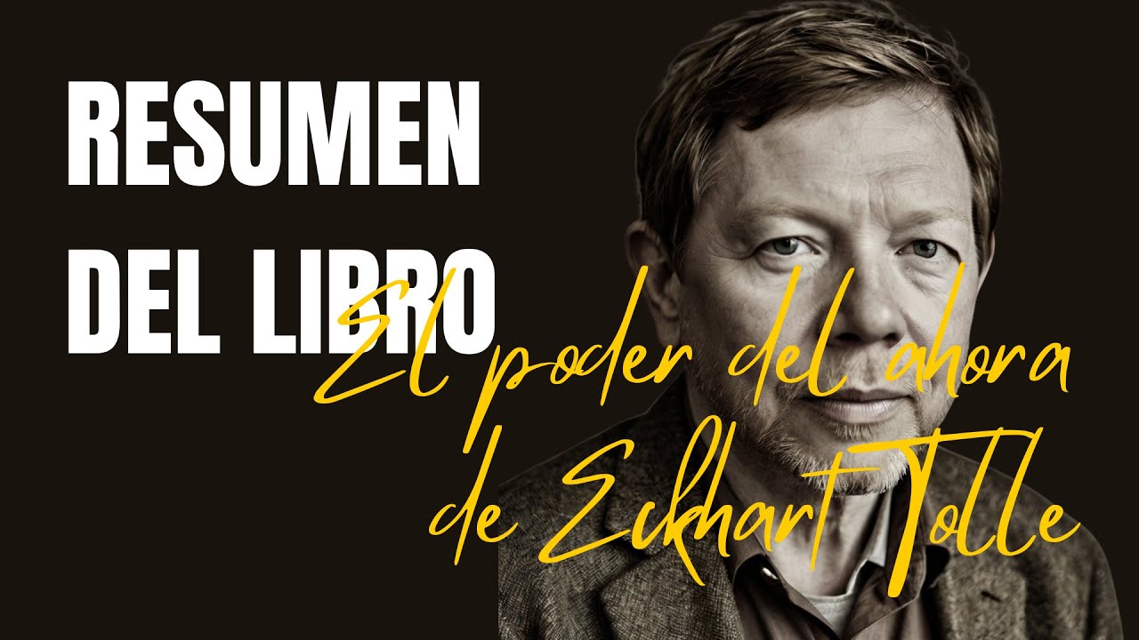 Resumen del Libro El Poder del Ahora de Eckhart Tolle - YouTube