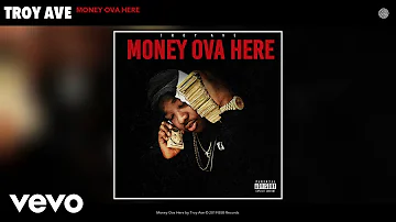 Troy Ave - Money Ova Here (Audio)