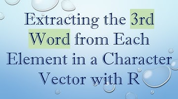 Extracting the 3rd Word from Each Element in a Character Vector with R
