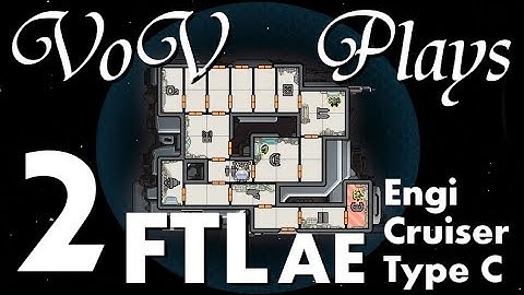 God Mode: Activate - VoV Plays FTL AE: Engi Cruiser Type C - Part 2