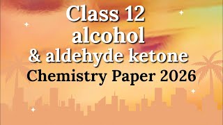 Class 12 Chemistry 2026 paper || Alcohol phenol and ether &amp; Aldehyde #live #livestream