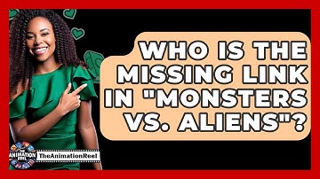 Who Is The Missing Link In "Monsters Vs. Aliens"? - The Animation Reel