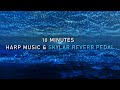 10 Minutes Healing Music on Celtic Harp and Skylar Reverb Pedal GFI System | Sounds of Waves