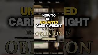 How to get more (unlimited) carry weight - The Elder Scrolls IV: Oblivion Remastered