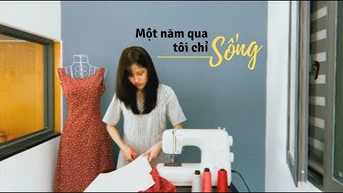 NHÌN LẠI NĂM 2021, ĐIỀU TÔI LÀM, CHỈ LÀ S-Ố-N-G