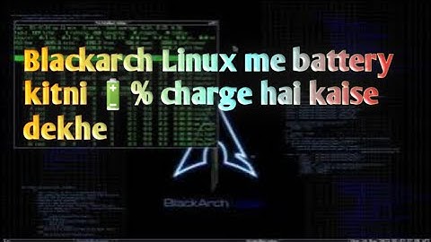 Blackarch Linux me battery ka information kaise dekhe #linux #linux_tutorial #linuxinhindi